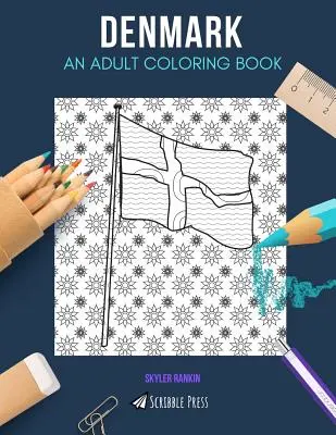 Dánia: Dánia: EGY FELNŐTT SZÍNEZŐKÖNYV: Dánia színezőkönyv felnőtteknek - Denmark: AN ADULT COLORING BOOK: A Denmark Coloring Book For Adults