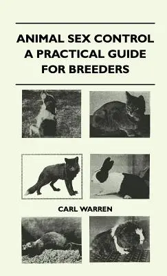 Állati szexkontroll - Gyakorlati útmutató tenyésztők számára - Animal Sex Control - A Practical Guide For Breeders