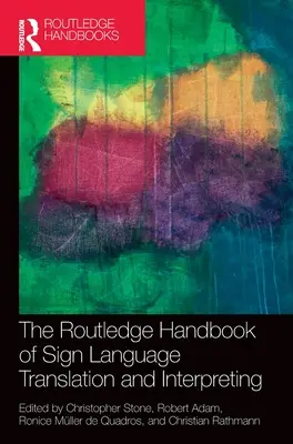 The Routledge Handbook of Sign Language Translation and Interpreting (A jelnyelvi fordítás és tolmácsolás kézikönyve) - The Routledge Handbook of Sign Language Translation and Interpreting