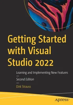 Kezdő lépések a Visual Studio 2022 programmal: Új funkciók megismerése és bevezetése - Getting Started with Visual Studio 2022: Learning and Implementing New Features