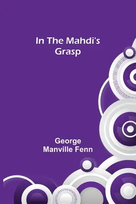 A Mahdi markában - In the Mahdi's Grasp