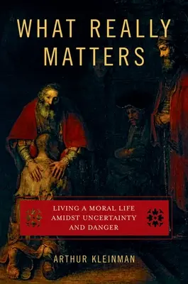 What Really Matters: Az erkölcsös élet a bizonytalanság és a veszély közepette - What Really Matters: Living a Moral Life Amidst Uncertainty and Danger