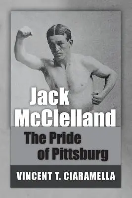 Jack McClelland: Pittsburg büszkesége - Jack McClelland: The Pride of Pittsburg