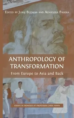 Az átalakulás antropológiája: Európától Ázsiáig és vissza - Anthropology of Transformation: From Europe to Asia and Back