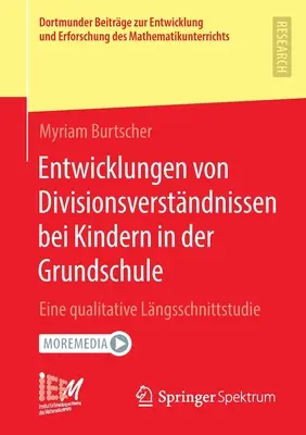 Entwicklungen Von Divisionsverstndnissen Bei Kindern in Der Grundschule: Eine Qualitative Lngsschnittstudie