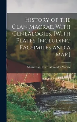 A Macrae klán története. Genealogiákkal. [Táblákkal, beleértve fakszimilékkel és egy térképpel.] - History of the Clan Macrae. With Genealogies. [With Plates, Including Facsimiles and a Map.]