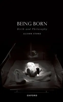 Születni: Születés és filozófia - Being Born: Birth and Philosophy