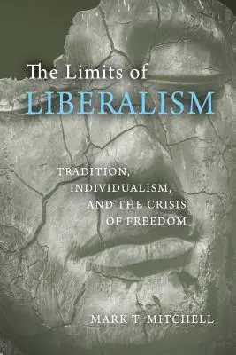 A liberalizmus határai: Hagyomány, individualizmus és a szabadság válsága - The Limits of Liberalism: Tradition, Individualism, and the Crisis of Freedom