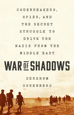 Az árnyékok háborúja: Kódfejtők, kémek és a nácik Közel-Keletről való elűzéséért folytatott titkos küzdelem - War of Shadows: Codebreakers, Spies, and the Secret Struggle to Drive the Nazis from the Middle East