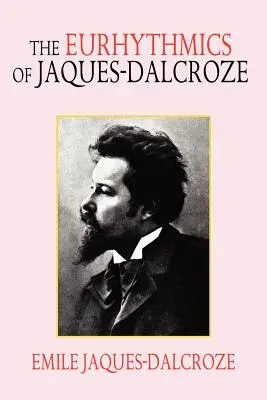 Jaques-Dalcroze euritmikája - The Eurhythmics of Jaques-Dalcroze
