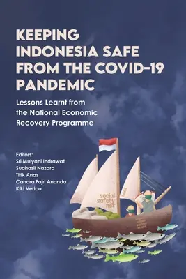 Indonézia biztonságban tartása a COVID-19 járványtól: A nemzeti gazdaságélénkítési program tanulságai - Keeping Indonesia Safe from the COVID-19 Pandemic: Lessons Learnt from the National Economic Recovery Programme