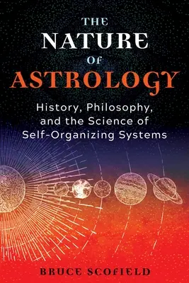 Az asztrológia természete: történelem, filozófia és az önszerveződő rendszerek tudománya - The Nature of Astrology: History, Philosophy, and the Science of Self-Organizing Systems