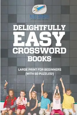 Elragadóan könnyű keresztrejtvénykönyvek nagyméretű nyomtatásban kezdőknek (50 rejtvénnyel!) - Delightfully Easy Crossword Books Large Print for Beginners (with 50 puzzles!)