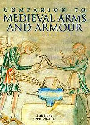 A Companion to Medieval Arms and Armour (A középkori fegyverek és páncélok kísérője) - A Companion to Medieval Arms and Armour