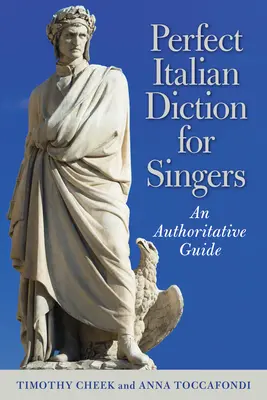 Tökéletes olasz dikció énekeseknek: Egy hiteles útmutató - Perfect Italian Diction for Singers: An Authoritative Guide