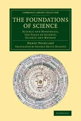 A tudomány alapjai: Tudomány és hipotézis, a tudomány értéke, tudomány és módszer - The Foundations of Science: Science and Hypothesis, the Value of Science, Science and Method