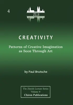 Kreativitás: A kreatív képzelet mintái a művészeten keresztül [ZLS Edition] - Creativity: Patterns of Creative Imagination as Seen Through Art [ZLS Edition]