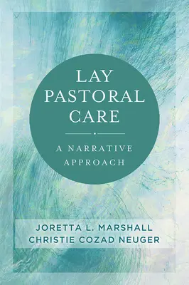 Laikus lelkipásztorkodás: Narratív megközelítés - Lay Pastoral Care: A Narrative Approach