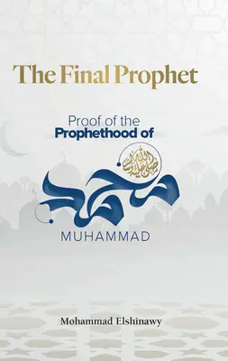 A végső próféta: Mohamed prófétaságának bizonyítéka - The Final Prophet: Proof of the Prophethood of Muhammad