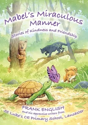 Mabel csodálatos modora: Történetek a kedvességről és a barátságról - Mabel's Miraculous Manner: Stories of Kindness and Friendship