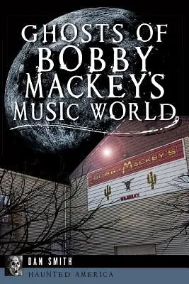 Bobby Mackey zenei világának szellemei - Ghosts of Bobby Mackey's Music World