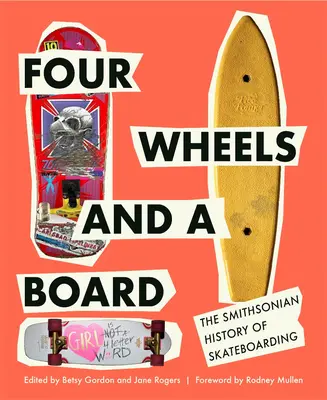 Négy kerék és egy deszka: A gördeszkázás Smithsonian története - Four Wheels and a Board: The Smithsonian History of Skateboarding