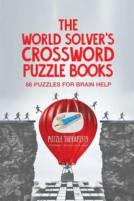 A világ megfejtőinek keresztrejtvényfejtő könyvei 86 rejtvény az agytekervényekért - The World Solver's Crossword Puzzle Books 86 Puzzles for Brain Help
