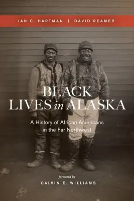 Black Lives in Alaska: A Far Northwest afroamerikaiak története - Black Lives in Alaska: A History of African Americans in the Far Northwest