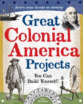 Nagy gyarmati Amerika-projektek: You Can Build Yourself - Great Colonial America Projects: You Can Build Yourself