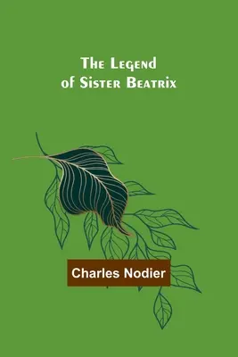 Beatrix nővér legendája - The Legend of Sister Beatrix