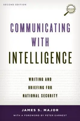 Kommunikáció a hírszerzéssel: Writing and Briefing for National Security, Second Edition (Második kiadás) - Communicating with Intelligence: Writing and Briefing for National Security, Second Edition