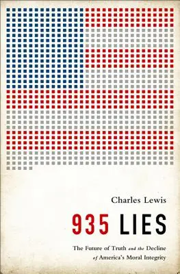 935 Hazugságok: Az igazság jövője és Amerika erkölcsi integritásának hanyatlása - 935 Lies: The Future of Truth and the Decline of America's Moral Integrity