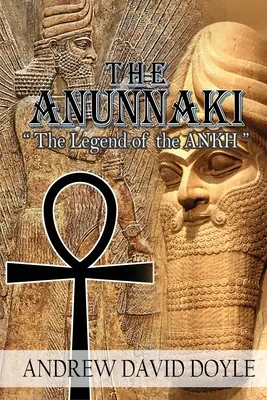 Az Anunnaki: Az ANKH legendája - The Anunnaki: The Legend of the ANKH