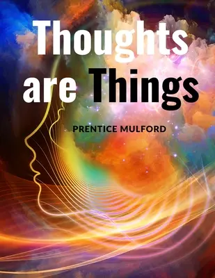 A gondolatok dolgok: Hogyan gondolkodjunk úgy, hogy az segít a sikerben? - Thoughts are Things: How to Think in a Way that will Help you Succeed