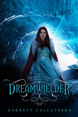 Dreamwielder: Az álomjátékos krónikák - első könyv - Dreamwielder: The Dreamwielder Chronicles - Book One