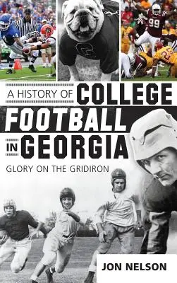 A College Football története Georgiában: Dicsőség a pályán - A History of College Football in Georgia: Glory on the Gridiron