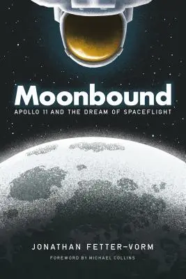 Moonbound: Az Apollo-11 és az űrrepülés álma - Moonbound: Apollo 11 and the Dream of Spaceflight