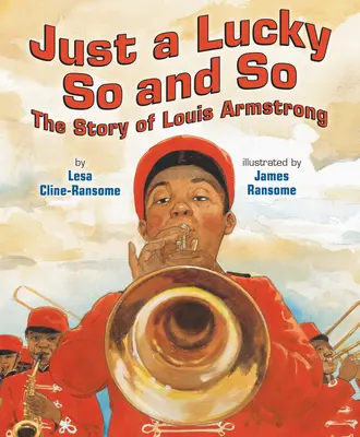 Just a Lucky So and So: Louis Armstrong története - Just a Lucky So and So: The Story of Louis Armstrong