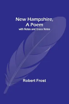 New Hampshire, egy vers; jegyzetekkel és kegyeleti jegyzetekkel - New Hampshire, A Poem; with Notes and Grace Notes