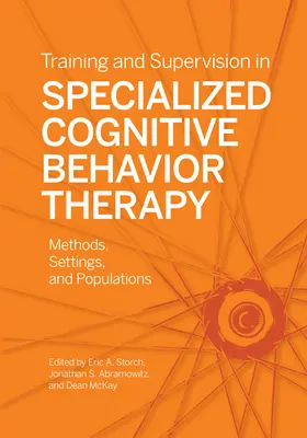 Képzés és szupervízió a speciális kognitív viselkedésterápiában: Módszerek, beállítások és populációk - Training and Supervision in Specialized Cognitive Behavior Therapy: Methods, Settings, and Populations
