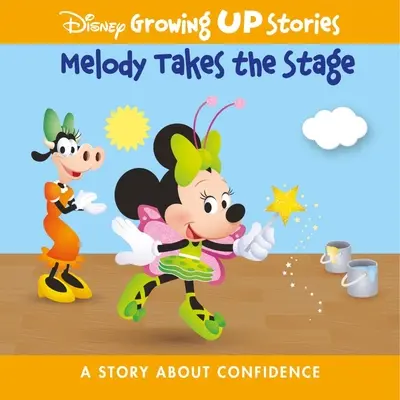 Disney Growing Up Stories Melody Takes the Stage: Egy történet az önbizalomról - Disney Growing Up Stories Melody Takes the Stage: A Story about Confidence