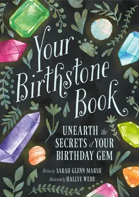 A születési kövek könyve: A születésnapi drágakő titkainak feltárása - Your Birthstone Book: Unearth the Secrets of Your Birthday Gem