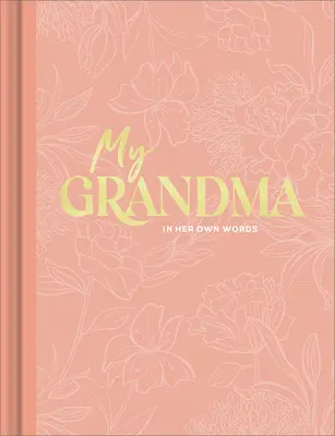 Az én nagymamám: Egy interjú napló, hogy megörökítsem a saját szavaival megfogalmazott gondolataimat. - My Grandma: An Interview Journal to Capture Reflections in Her Own Words