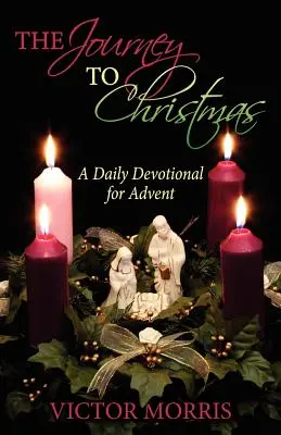 Az utazás karácsonyig: Napi áhítat adventre - The Journey to Christmas: A Daily Devotional for Advent