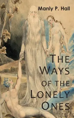 A magányosok útjai: Misztikus allegóriák gyűjteménye - The Ways of the Lonely Ones: A Collection of Mystical Allegories