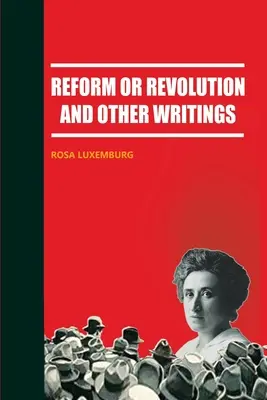 Reform vagy forradalom és más írások - Reform or Revolution and Other Writings