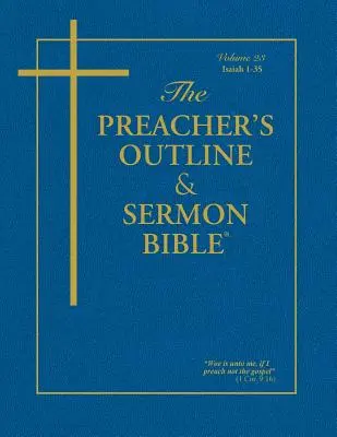 The Preacher's Outline & Sermon Bible - Vol. 23: Ézsaiás (1-35): King James Version: King James Version - The Preacher's Outline & Sermon Bible - Vol. 23: Isaiah (1-35): King James Version