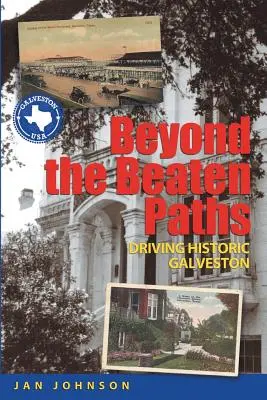 Túl a kitaposott ösvényeken: Vezetés a történelmi Galvestonban - Beyond the Beaten Paths: Driving Historic Galveston