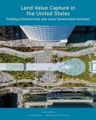 Land Value Capture in the United States: Az infrastruktúra és az önkormányzati szolgáltatások finanszírozása - Land Value Capture in the United States: Funding Infrastructure and Local Government Services