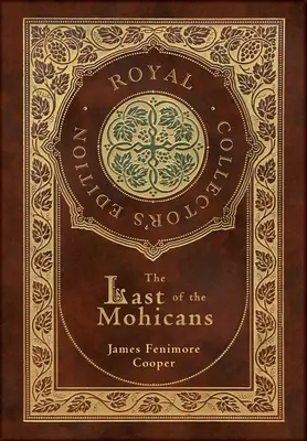 The Last of the Mohicans (Royal Collector's Edition) (tokozott laminált keményfedeles kiadás, védőborítóval) - The Last of the Mohicans (Royal Collector's Edition) (Case Laminate Hardcover with Jacket)